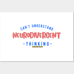 Can't Understand Neurodivergent Thinking Posters and Art